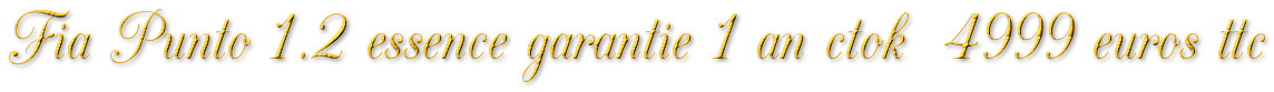 Fiat punto 1.2 essence garantie 1 an ctok 4999€ ttc