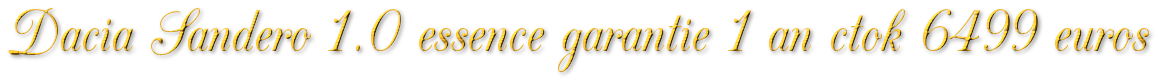 DACIA SANDERO 1.0 ESSENCE GARANTIE 1 AN CTOK 6499€