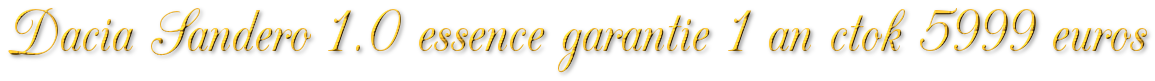 DACIA SANDERO 1.0 ESSENCE  GARANTIE 1 AN CTOK 5999€