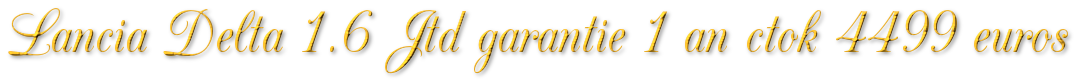 LANCIA DELTA 1.6 JTD GARANTIE 1 AN CTOK 4499€