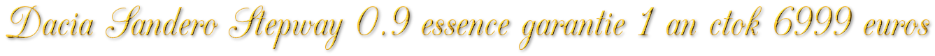 DACIA SANDERO STEPWAY 0.9 ESSENCE  GARANTIE 1 AN CTOK 6999€