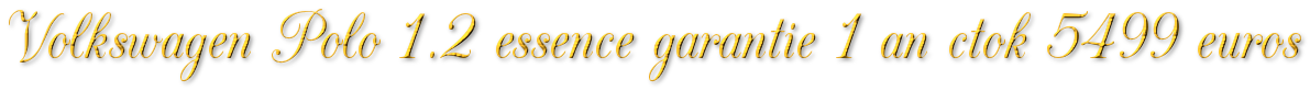 VOLKSWAGEN POLO 1.2 ESSENCE GARANTIE 1 AN CTOK 5499€