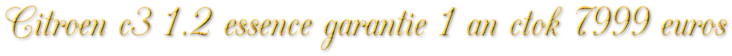 CITROEN C3 1.0 ESSENCE 72MKM GARANTIE 1 AN CTOK 7999€