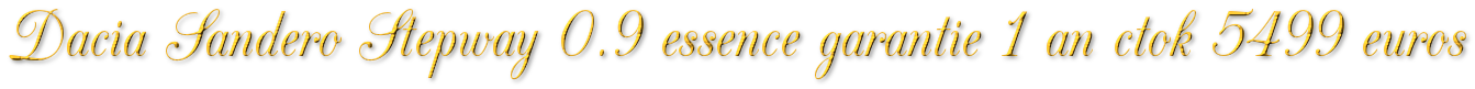 DACIA SANDERO STEPWAY 0.9 ESSENCE GARANTIE 1 AN CTOK 5499€