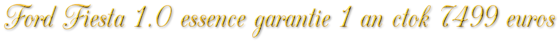 FORD FIESTA 1.0 ESSENCE 90MKM GARANTIE 1 AN CTOK 7499€