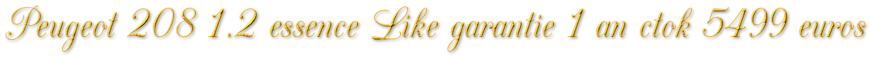 PEUGEOT 208 LIKE 1.2 ESSENCE GARANTIE 1 AN CTOK 5499€