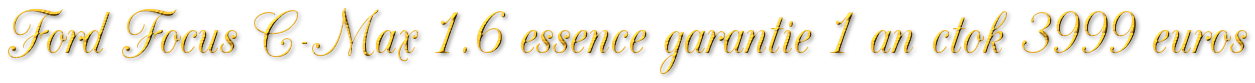 FORD FOCUS C-MAX 1.6 ESSENCE GARANTIE 1 AN CTOK 3999€