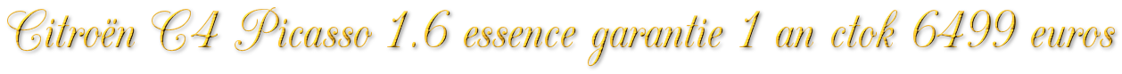 CITROËN C4 PICASSO 1.6 ESSENCE 120 GARANTIE 1 AN CTOK 6499€